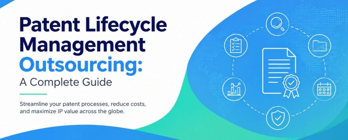 Patent Lifecycle Management Outsourcing Guide Patent Lifecycle Management